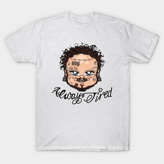 Post Always Tired T-Shirt by Creative Style